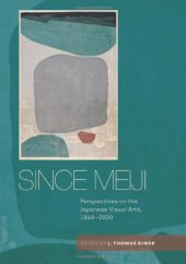 book Since Meiji : perspectives on the Japanese visual arts, 1868-2000