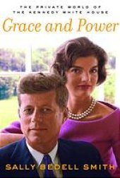 book Grace and power : the private world of the Kennedy White House