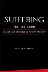 book Suffering for science : reason and sacrifice in modern America