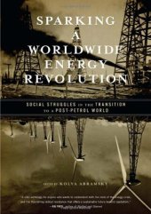 book Sparking a worldwide energy revolution : social struggles in the transition to a post-petrol world