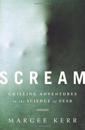 book Scream : chilling adventures in the science of fear