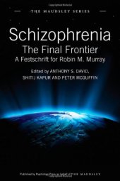 book Schizophrenia : the final frontier : a festschrift for Robin M. Murray