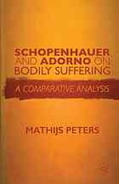 book Schopenhauer and Adorno on bodily suffering : a comparative analysis