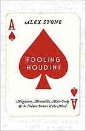 book Fooling Houdini : magicians, mentalists, math geeks, and the hidden powers of the mind