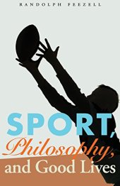 book Sport, philosophy, and good lives