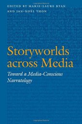 book Storyworlds across media : toward a media-conscious narratology