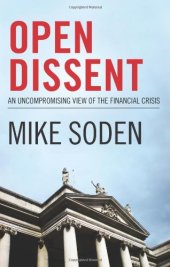 book Open dissent : an uncompromising view of the financial crisis