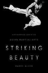 book Striking beauty : a philosophical look at the Asian martial arts