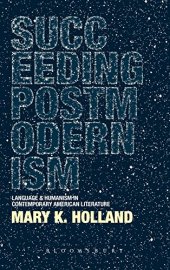 book Succeeding postmodernism : language and humanism in contemporary American literature