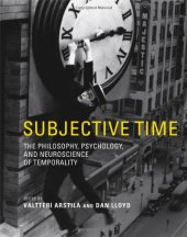 book Subjective time : the philosophy, psychology, and neuroscience of temporality