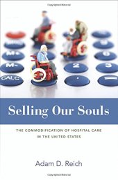 book Selling our souls : the commodification of hospital care in the United States