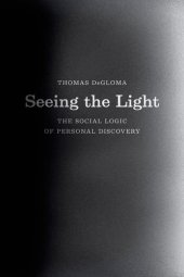 book Seeing the light : the social logic of personal discovery