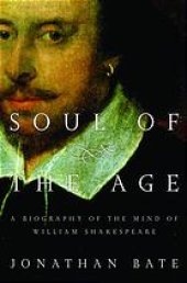 book Soul of the age : a biography of the mind of William Shakespeare