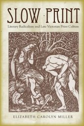 book Slow print : literary radicalism and late Victorian print culture