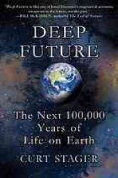 book Deep future : the next 100,000 years of life on Earth