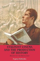 book Stalinist cinema and the production of history : museum of the revolution