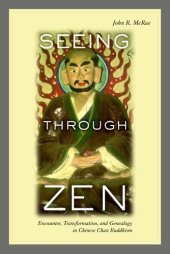 book Seeing through Zen : encounter, transformation, and genealogy in Chinese Chan Buddhism