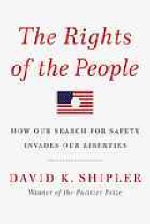 book The rights of the people : how our search for safety invades our liberties