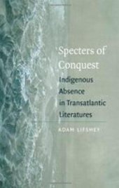 book Specters of conquest : indigenous absence in transatlantic literatures