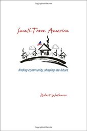 book Small-town America : finding community, shaping the future