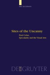 book Sites of the uncanny : Paul Celan, specularity and the visual arts