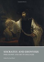 book Socrates and Dionysus : philosophy and art in dialogue