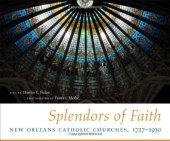 book Splendors of faith : New Orleans Catholic churches, 1727-1930