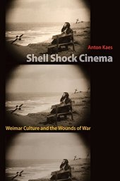 book Shell shock cinema : Weimar culture and the wounds of war