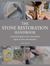 book The stone restoration handbook : a practical guide to the conservation repair of stone and masonry