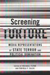 book Screening torture : media representations of state terror and political domination