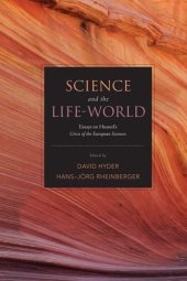 book Science and the life-world : essays on Husserl's Crisis of European sciences