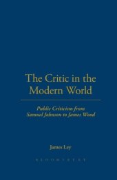 book The critic in the modern world : public criticism from Samuel Johnson to James Wood