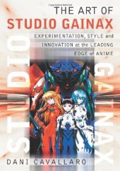 book The art of Studio Gainax : experimentation, style and innovation at the leading edge of anime