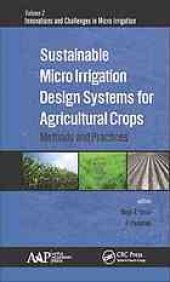 book Sustainable micro irrigation design systems for agricultural crops : methods and practices