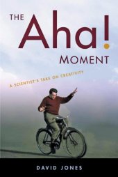 book The Aha! Moment: A Scientist's Take on Creativity