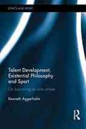 book Talent development, existential philosophy and sport : on becoming an elite athlete