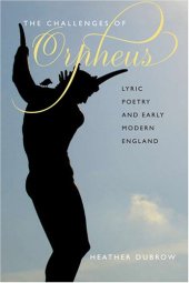 book The challenges of Orpheus : lyric poetry and early modern England