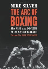 book The arc of boxing : the rise and decline of the sweet science