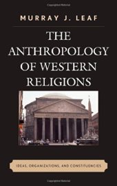 book The anthropology of Western religions : ideas, organizations, and constituencies