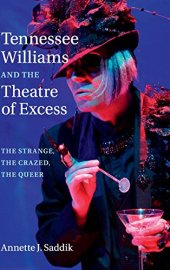 book Tennessee Williams and the theatre of excess : the strange, the crazed, the queer