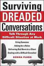 book Surviving dreaded conversations : talk through any difficult situation at work