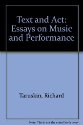 book Text and act : essays on music and performance