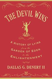 book The devil wins : a history of lying from the Garden of Eden to the Enlightenment