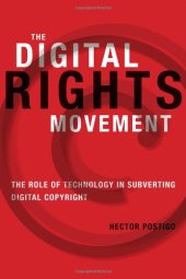 book The digital rights movement : the role of technology in subverting digital copyright