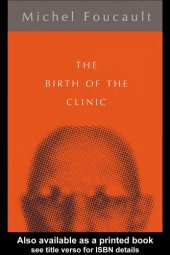 book The birth of the clinic : an archaeology of medical perception