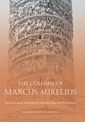 book The Column of Marcus Aurelius : the genesis & meaning of a Roman imperial monument