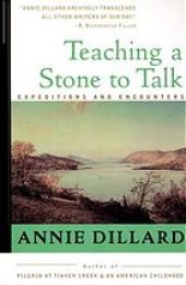 book Teaching a stone to talk : expeditions and encounters