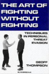 book The art of fighting without fighting : techniques in personal threat evasion