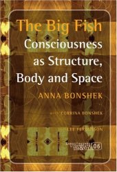 book The big fish : consciousness as structure, body and space