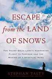 book Escape from the land of snows : the young Dalai Lama's harrowing flight to freedom and the making of a spiritual hero